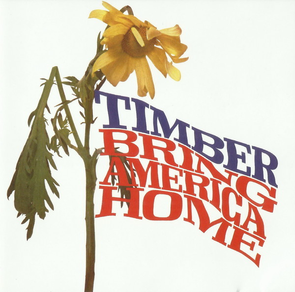 TIMBER// Bring America home  1971 -- Psychedelic rock, country rock, folk rock