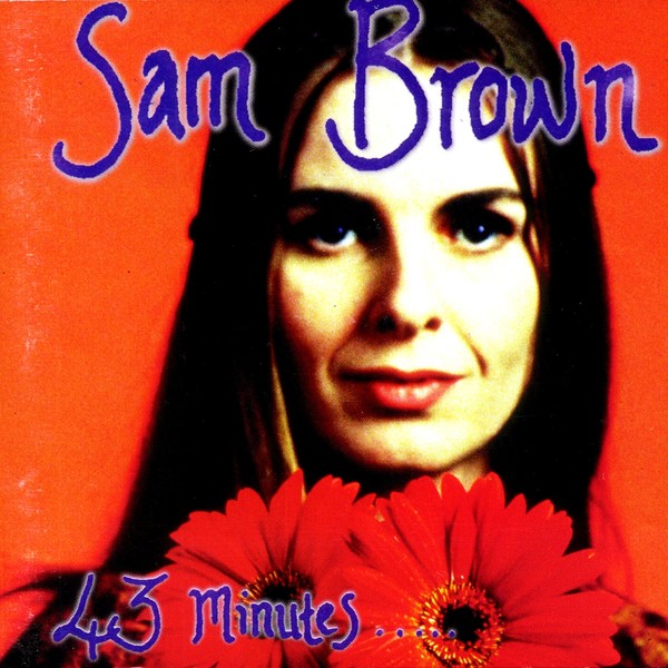 Sam brown перевод. Sam Brown. Sam Brown 43 minutes. Sam Brown обложки. Sam Brown обложка альбома.