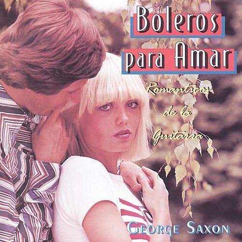 George Saxon - Boleros para Amar. Románticos de la Guitarra (2008)