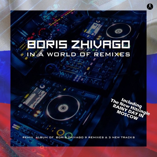 Boris Zhivago - In A World Of Remixes (Extended Vocal USSR Mix) (2019)